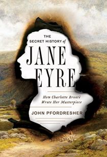 The Secret History of Jane Eyre by John Pfordresher